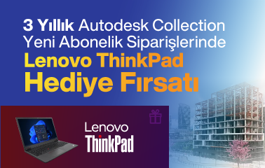 3 Yıllık Autodesk Collectıon Yeni Abonelik Siparişlerinde Lenovo ThinkPad Hediye Fırsatı!