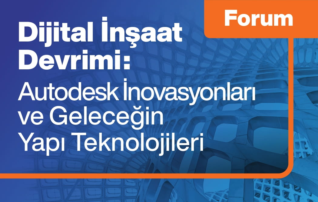 Dijital İnşaat Devrimi: Autodesk İnovasyonları ve Geleceğin Yapı Teknolojileri 