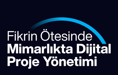 Fikrin Ötesinde: Mimarlıkta Dijital Proje Yönetimi Etkinliğine Davetlisiniz!
