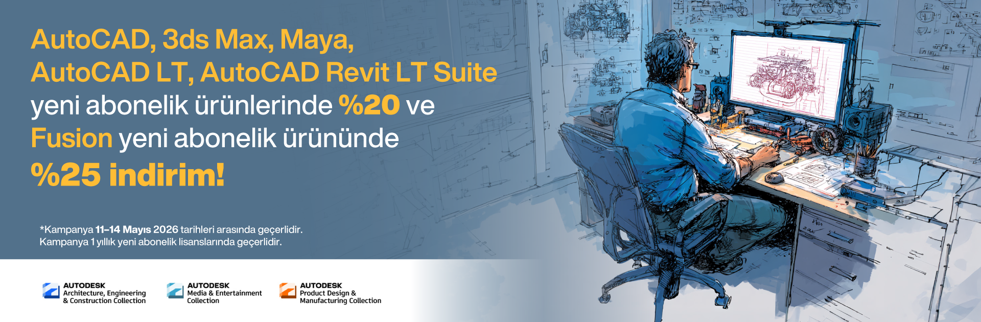 AutoCAD, 3ds Max, Maya, AutoCAD LT ve AutoCAD Revit LT Suite abonelik ürünlerinde %20 indirim, Fusion abonelik ürününde ise %25 indirim fırsatı!