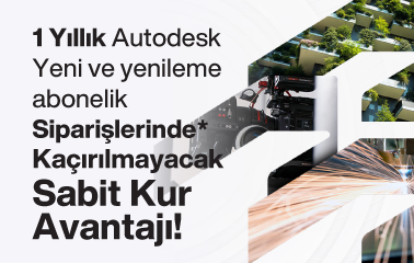 Autodesk Yeni ve Yenileme Abonelik Siparişlerinde Kaçırılmayacak '1 USD=37.99₺' Sabit Kur Kampanyası!
