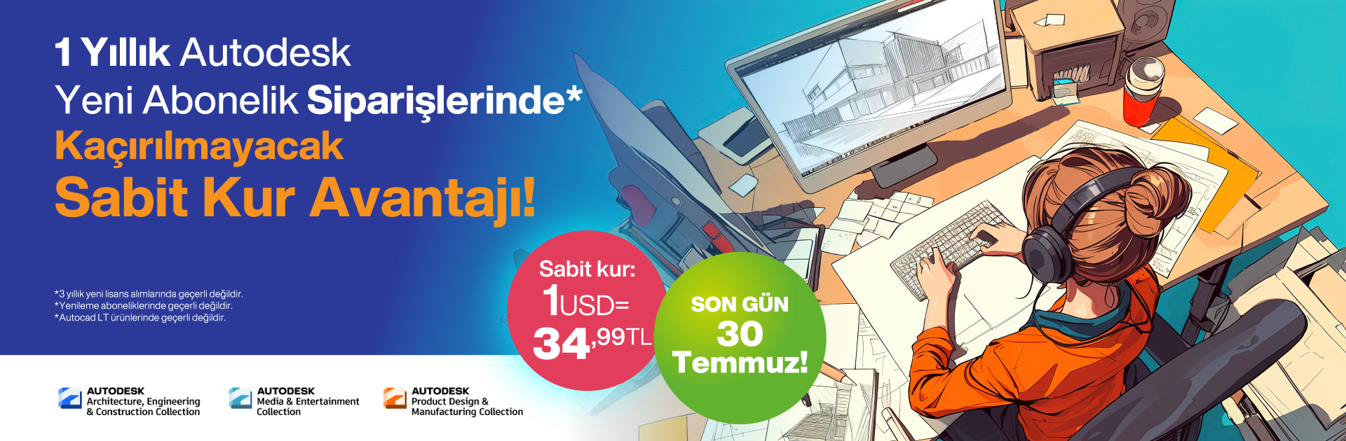 1 Yıllık Autodesk Yeni Abonelik Siparişlerinde "1 USD = 34,99 TL" Sabit Kur Fırsatı!