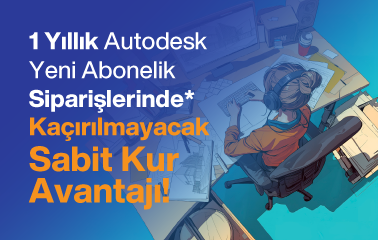 1 Yıllık Autodesk Yeni Abonelik Siparişlerinde  "1 USD = 34,99 TL" Sabit Kur Fırsatı!