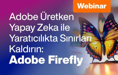 Adobe Üretken Yapay Zeka ile Yaratıcılıkta Sınırları Kaldırın: Adobe Firefly Webinarına Davetlisiniz!