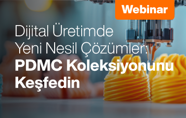 Dijital Üretimde Yeni Nesil Çözümler: PDMC Koleksiyonunu Keşfedin Webinarına Davetlisiniz!