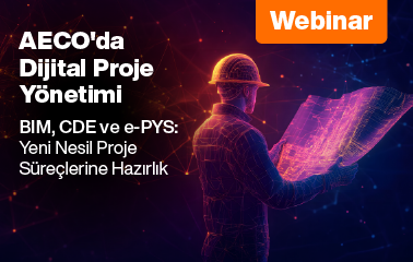 AECO'da Dijital Proje Yönetimi Webinarına Davetlisiniz!